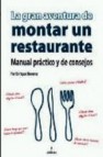 La gran aventura de montar un restaurante : manual practico y de consejos