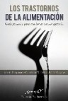 Los trastornos de la alimentacion: guia practica para cuidar de u n ser querido