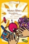 Manos libres: manualidades faciles y baratas (2âª ed.)