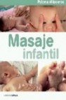 Masaje infantil: guia ilustrada para dar los mejores cuidados a t u bebe