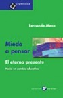 Miedo a pensar: el eterno presente. hacia un cambio educativo