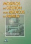 Modelos de gestion para medicos de familia (incluye cd-rom)