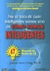 No se trata de cuan inteligentes somos sino de como somos intelig entes