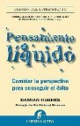 Pensamiento liquido: cambiar la perspectiva para conseguir el exi to