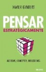Pensar estrategicamente: modelos, conceptos y reflexiones Pensar estrategicamente: modelos, conceptos y reflexiones