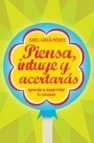 Piensa, intuye y acertarãs (ebook)