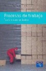 Procesos de trabajo. teoria y casos practicos