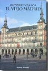 Recorridos por el viejo madrid (ebook)