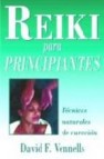 Reiki para principiantes: tecnicas naturales de curacion