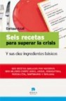 Seis recetas para superar la crisis