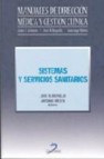 Sistemas y servicios sanitarios (manuales de direccion medica y g estion clinica)