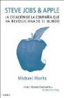 Steve jobs & apple: la creacion de la compaã‘ia que ha revoluciona do el mundo