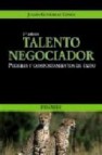 Talento negociador: poderes y comportamientos de exito (2âª ed.)