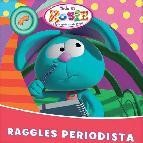 Todo es rosie con la ayuda de mis amigos: raggles periodista