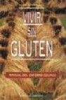 Vivir sin gluten: manual del enfermo celiaco