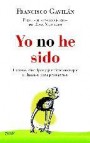 Yo no he sido: excusas, disculpas y justificaciones que utilizamo s para protegernos